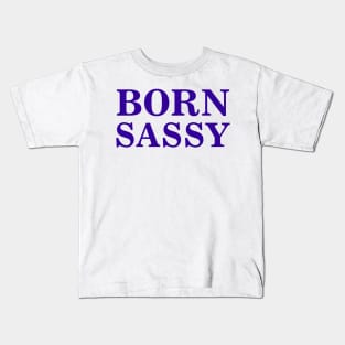 Born Sassy Kids T-Shirt